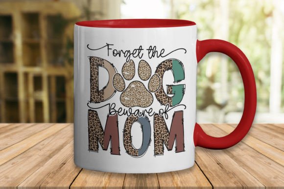 Download Forget the Dog Mother's Day Sublimation - Day Collection